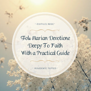 Marian Devotions Collection - How Marian Devotions Deepen Faith with a Practical Guide