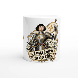 St. Joan of Arc 'Born to Do This' 11 oz Color Mug