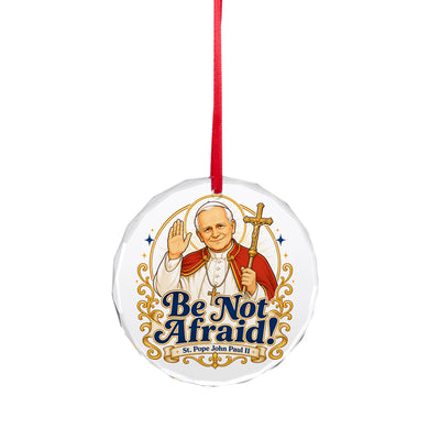 St. John Paul II 'Be Not Afraid!' Glass Ornament