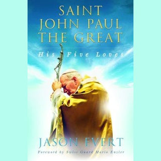 Saint John Paul the Great by Jason Evert
