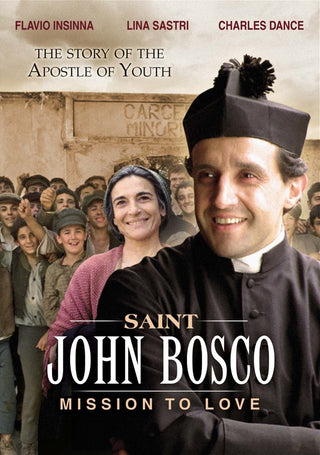 Saint John Bosco: Mission to Love