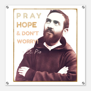 St. Pio 'Pray, Hope and Don't Worry' Acrylic Wall Plaque