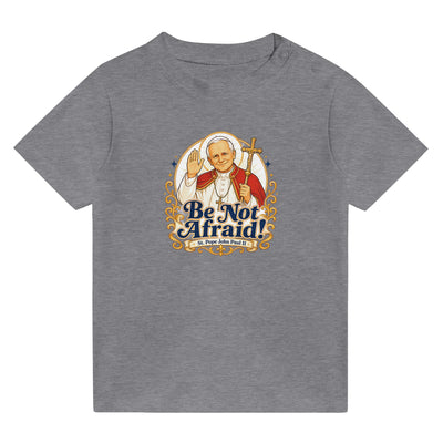 St. John Paul II 'Be Not Afraid' Baby T-Shirt