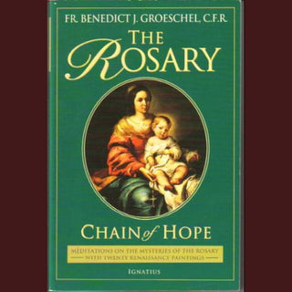 The Rosary: Chain of Hope by Groeschel