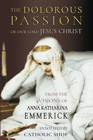 Dolorous Passion of Our Lord Jesus Christ - Paperback