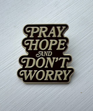 Pray Hope & Don't Worry Enamel Pin
