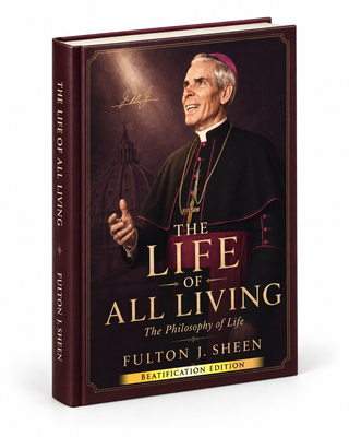 The Life of All Living by Fulton Sheen - Hardcover