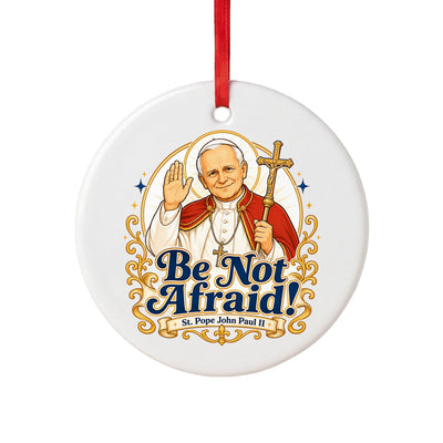 St. John Paul II 'Be Not Afraid' Ceramic Ornament