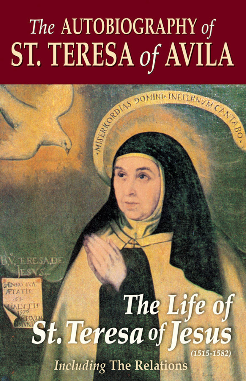 The Autobiography of Saint Teresa of Avila: The Life of St. Teresa of...