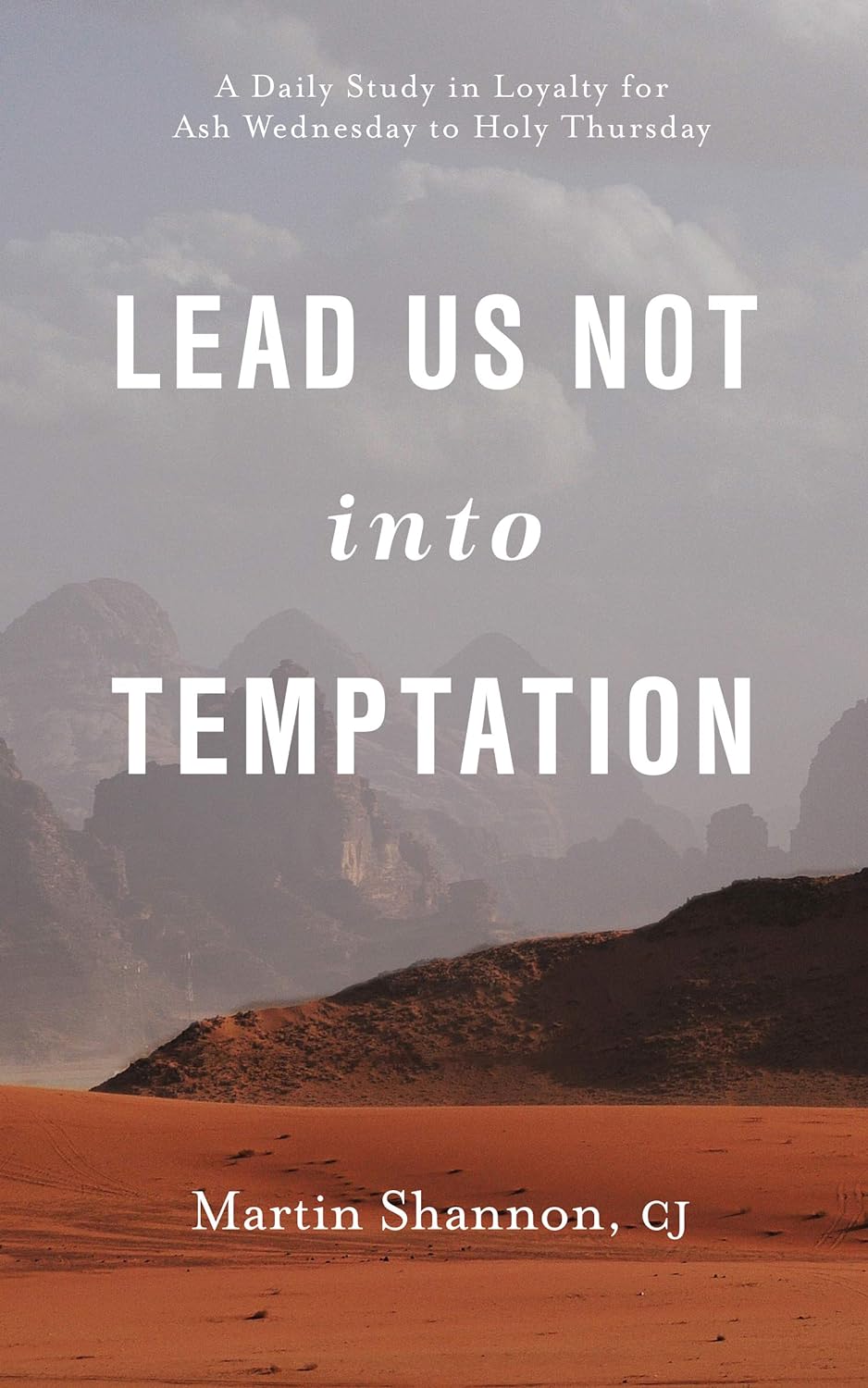 Lead Us Not Into Temptation: A Daily Study in Loyalty for Ash...