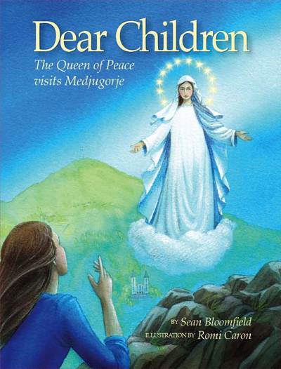 Dear Children - The Queen of Peace Visits Medjugorje
