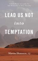 Lead Us Not Into Temptation: A Daily Study in Loyalty for Ash Wednesday to Holy Thursday